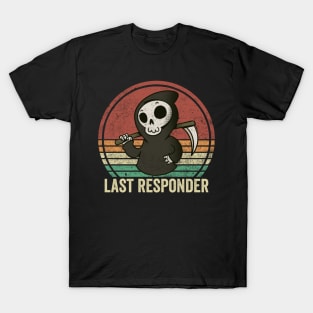 Last Responder Dark Humor T-Shirt